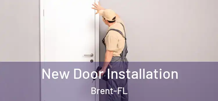 New Door Installation Brent-FL